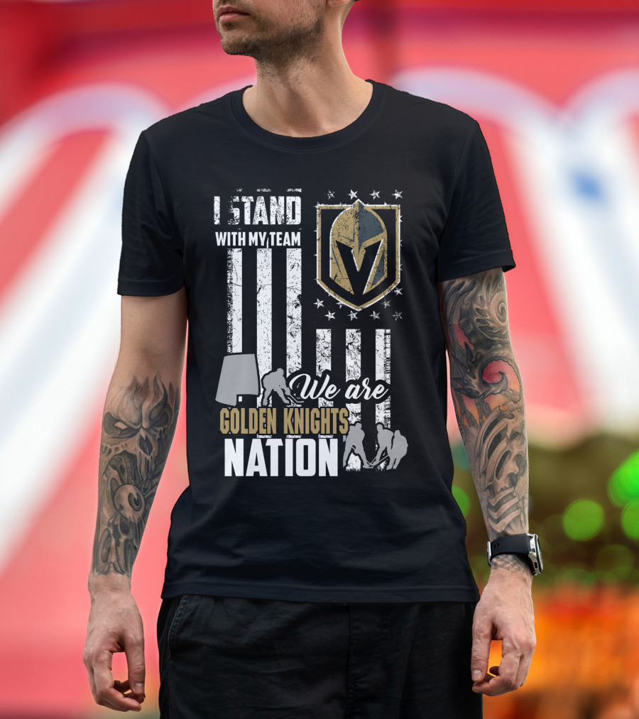I Stand With My Team We Are Golden Knights Nation T-Shirt