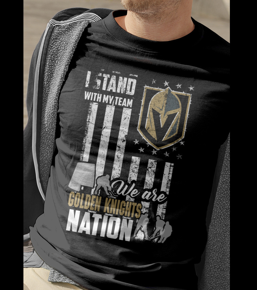 I Stand With My Team We Are Golden Knights Nation T-Shirt