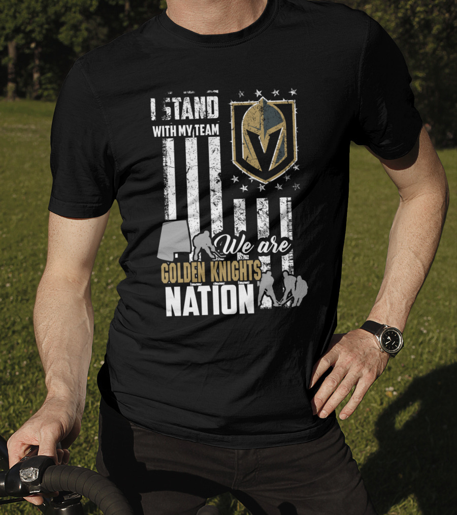 I Stand With My Team We Are Golden Knights Nation T-Shirt