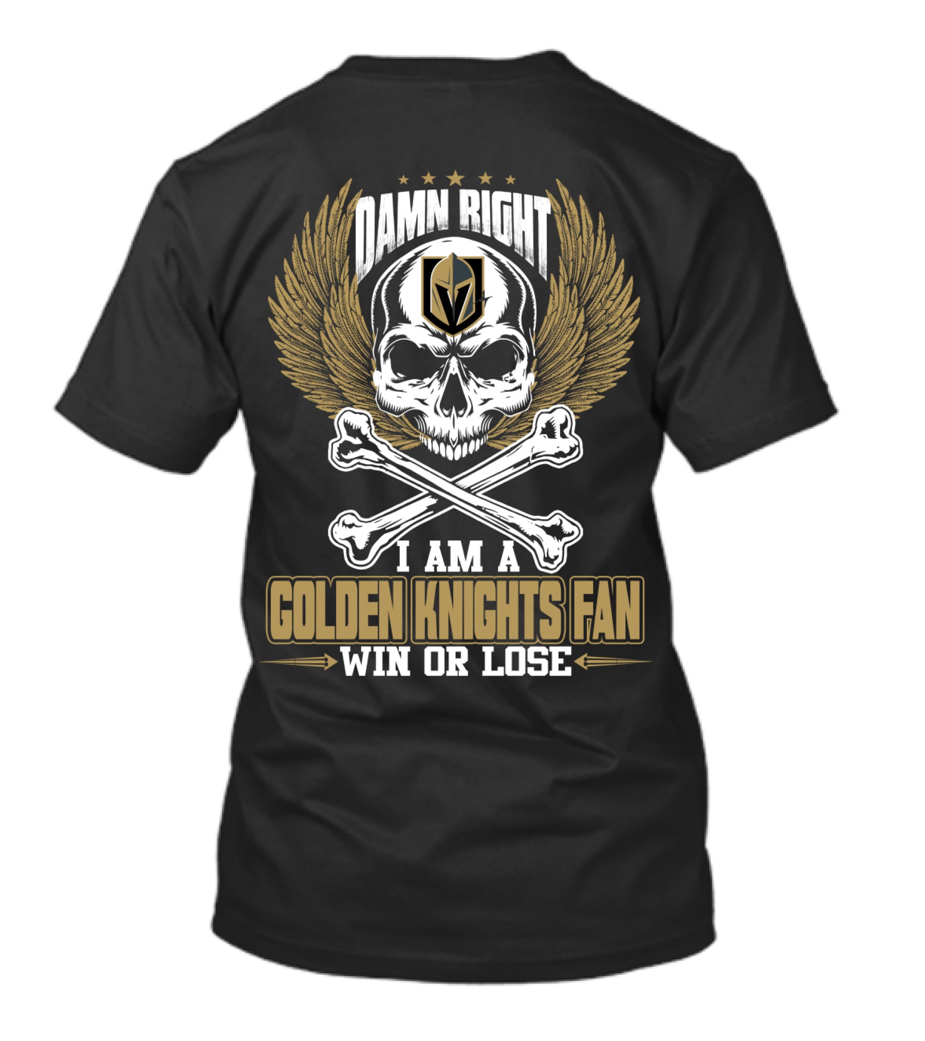 Damn Right I Am A Vegas Golden Knights Fan Win Or Lose T-Shirt