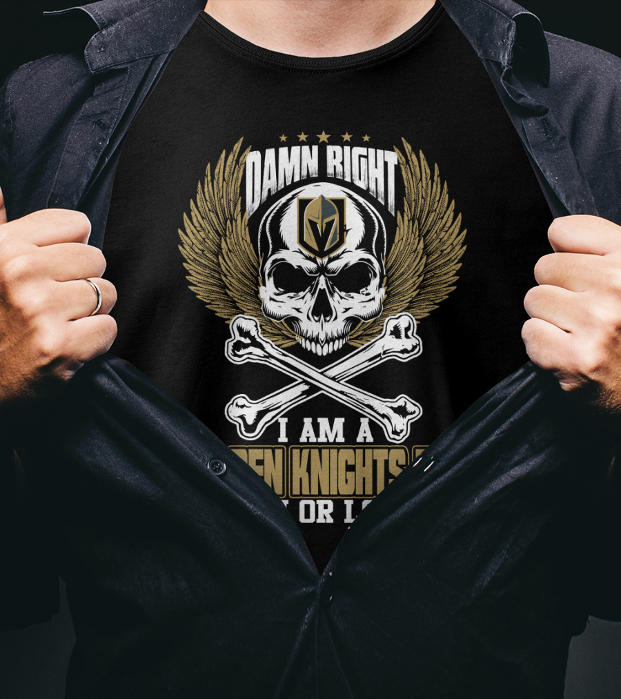 Damn Right I Am A Vegas Golden Knights Fan Win Or Lose T-Shirt
