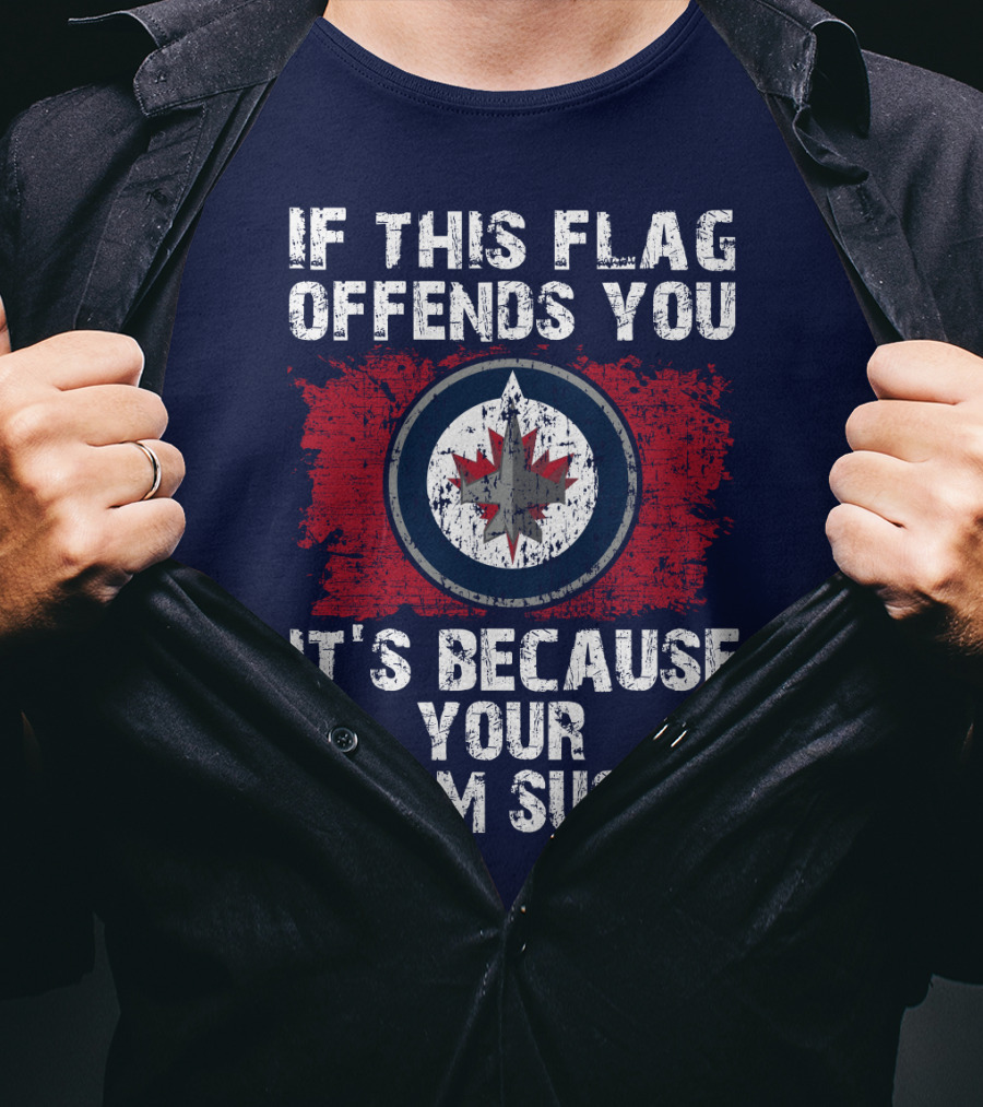 If This Flag Offends You It's Because Your Team Sucks Winnipeg Jets T-Shirt