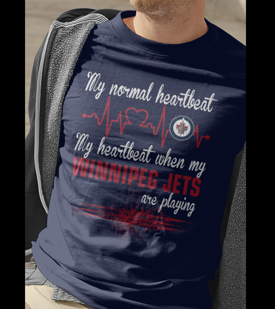 My Normal Heartbeat My Heartbeat When My Winnipeg Jets Are Playing T-Shirt