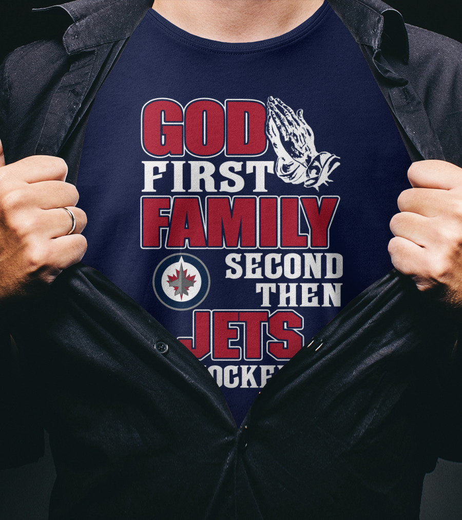 God First Family Second Then Winnipeg Jets Hockey T-Shirt
