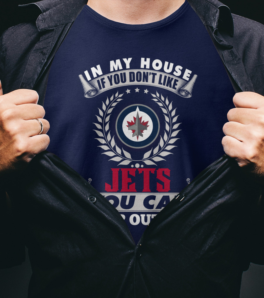 In My House If You Don't Like Winnipeg Jets You Can Sleep Outside T-Shirt