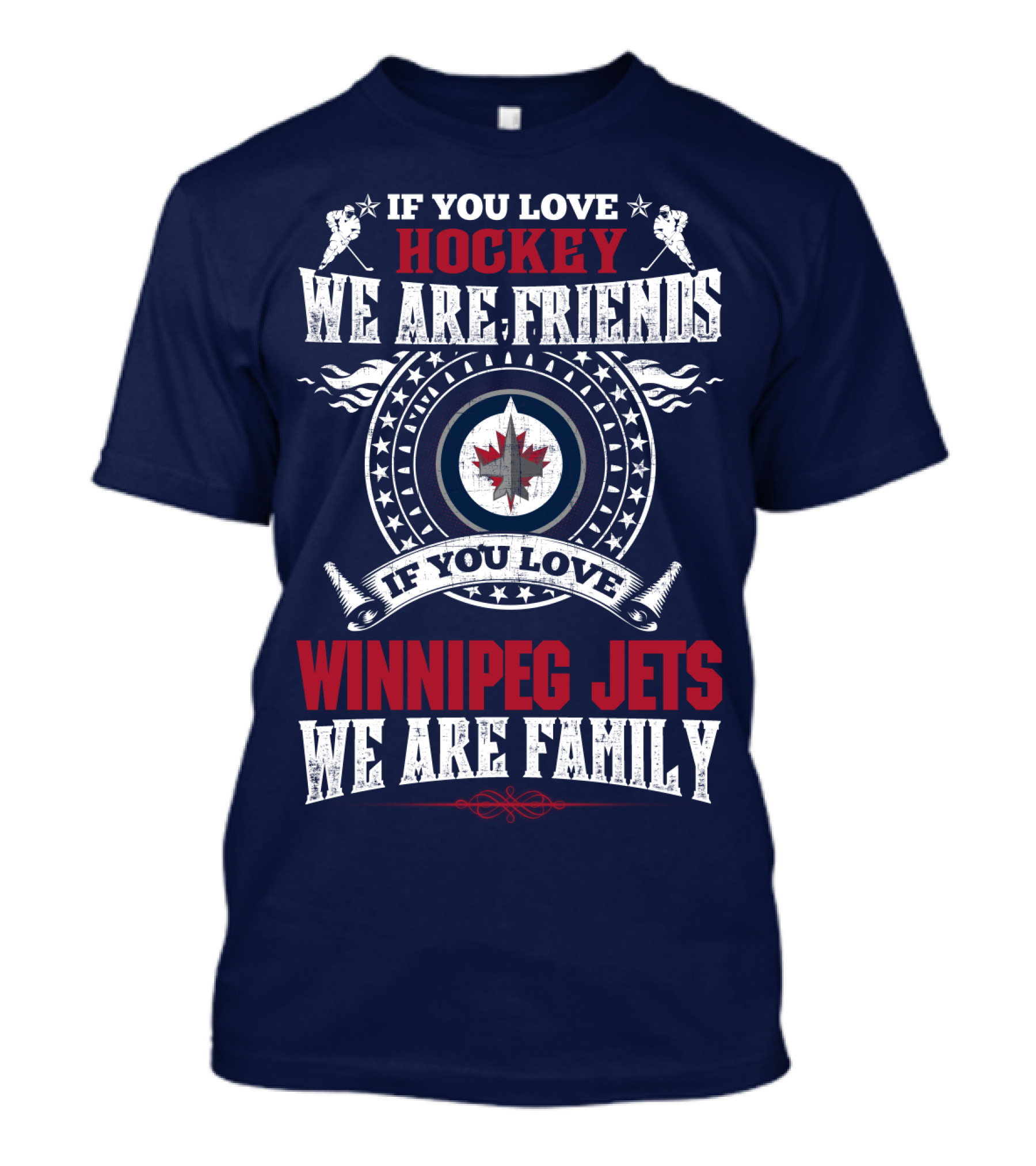 If You Love Hockey We Are Friends Winnipeg Jets We Are Family T-Shirt