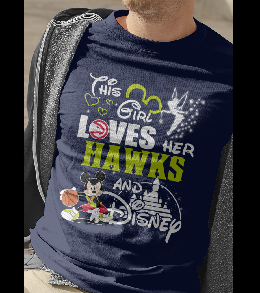 This Girl Loves Her Atlanta Hawks And Disney T-Shirt
