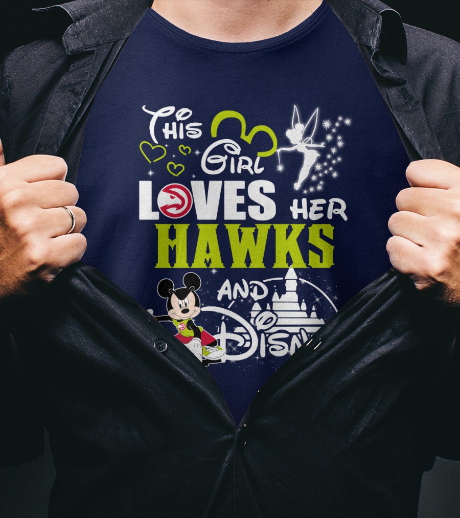 This Girl Loves Her Atlanta Hawks And Disney T-Shirt