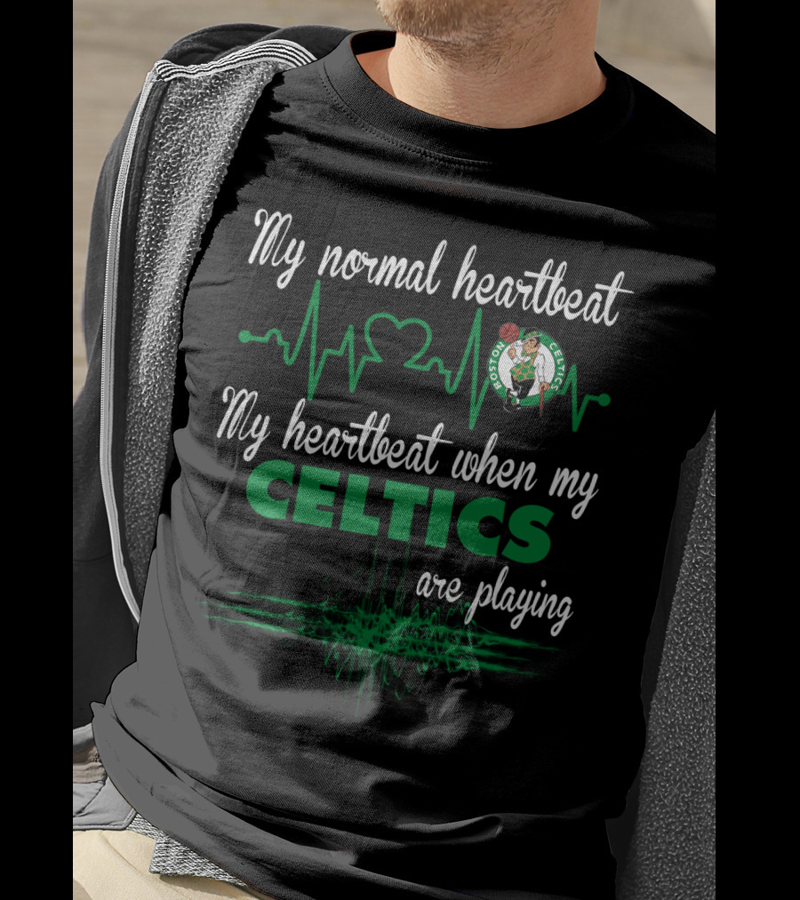 My Normal Heartbeat My Heartbeat When My Boston Celtics Are Playing T-Shirt