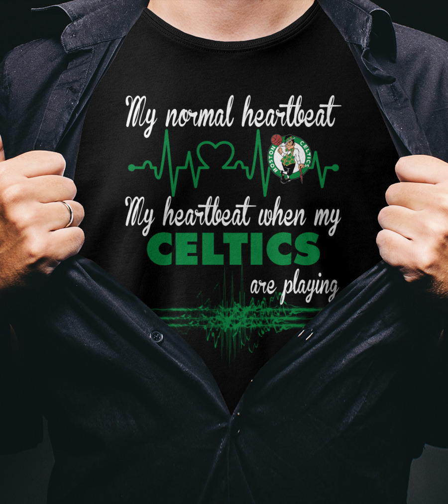 My Normal Heartbeat My Heartbeat When My Boston Celtics Are Playing T-Shirt