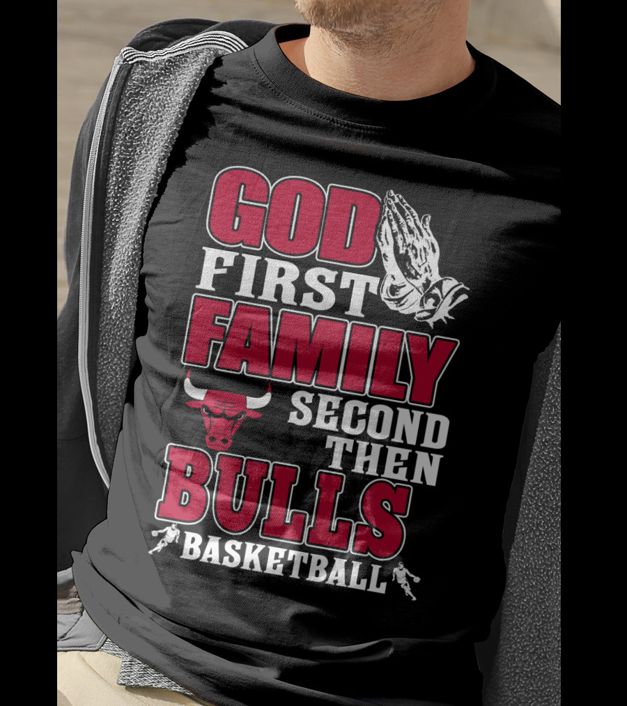 God First Family Second Then Bulls Basketball T-Shirt