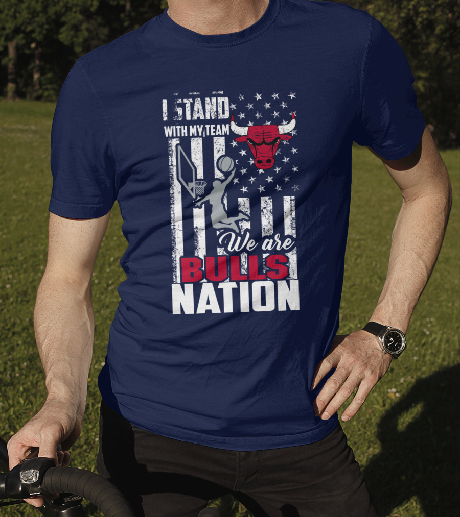 I Stand With My Team We Are Bulls Nation T-Shirt