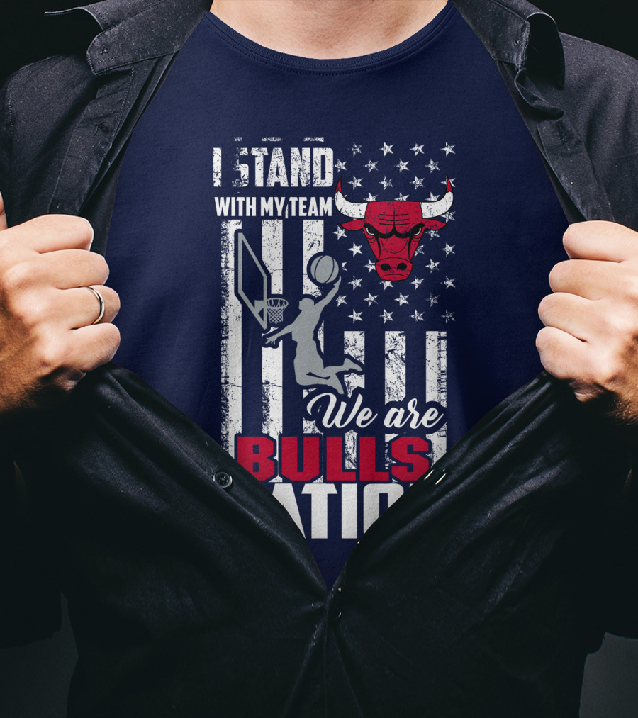 I Stand With My Team We Are Bulls Nation T-Shirt