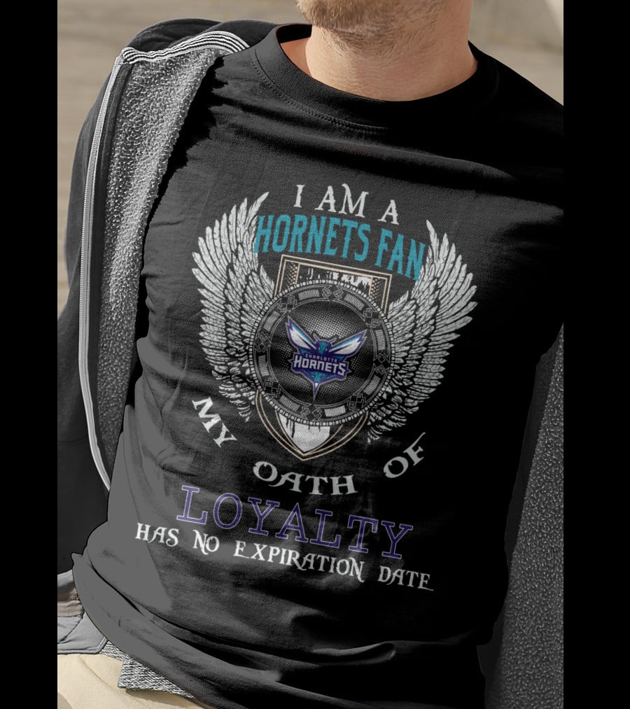 I Am A Hornets Fan My Oath Of Loyalty Has No Expiration Date Charlotte Hornets T-Shirt