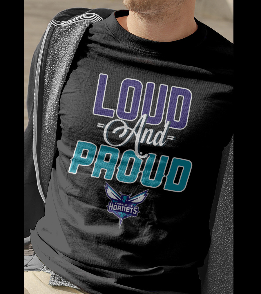 Loud And Proud Charlotte Hornets T-Shirt