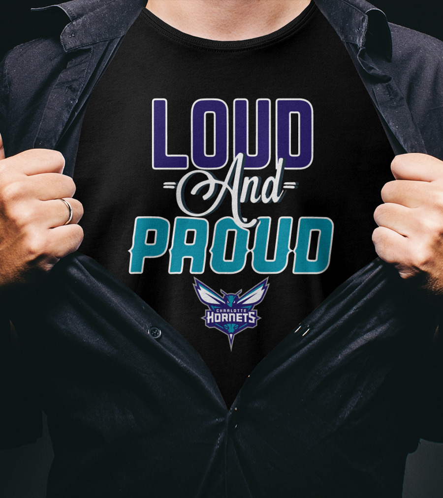 Loud And Proud Charlotte Hornets T-Shirt