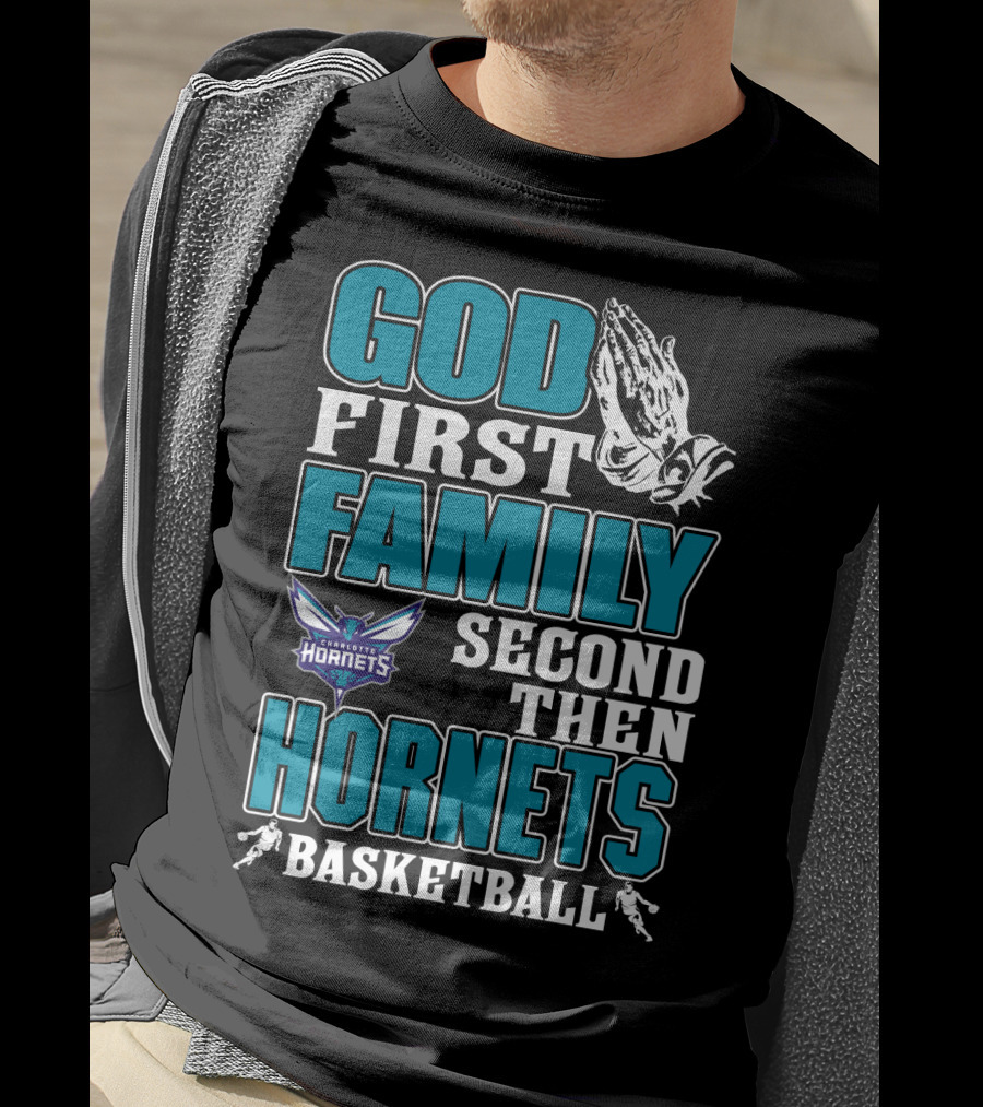God First Family Second Then Charlotte Hornets Basketball T-Shirt