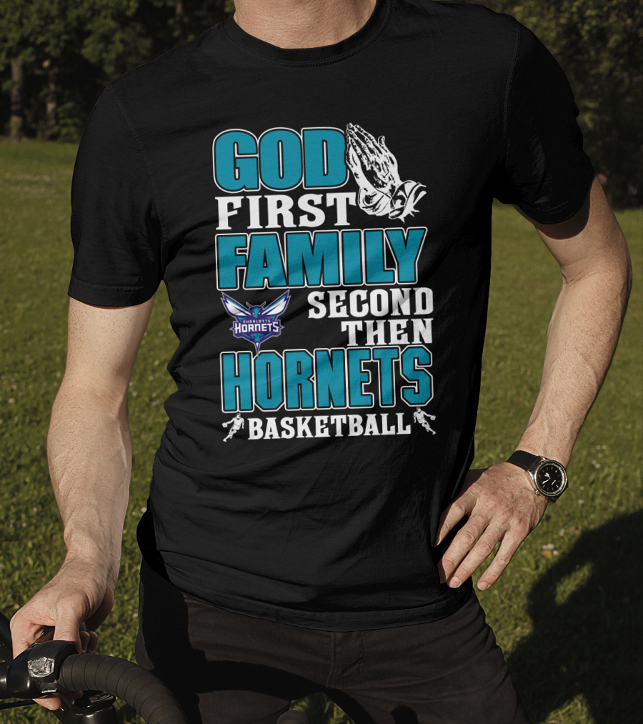 God First Family Second Then Charlotte Hornets Basketball T-Shirt
