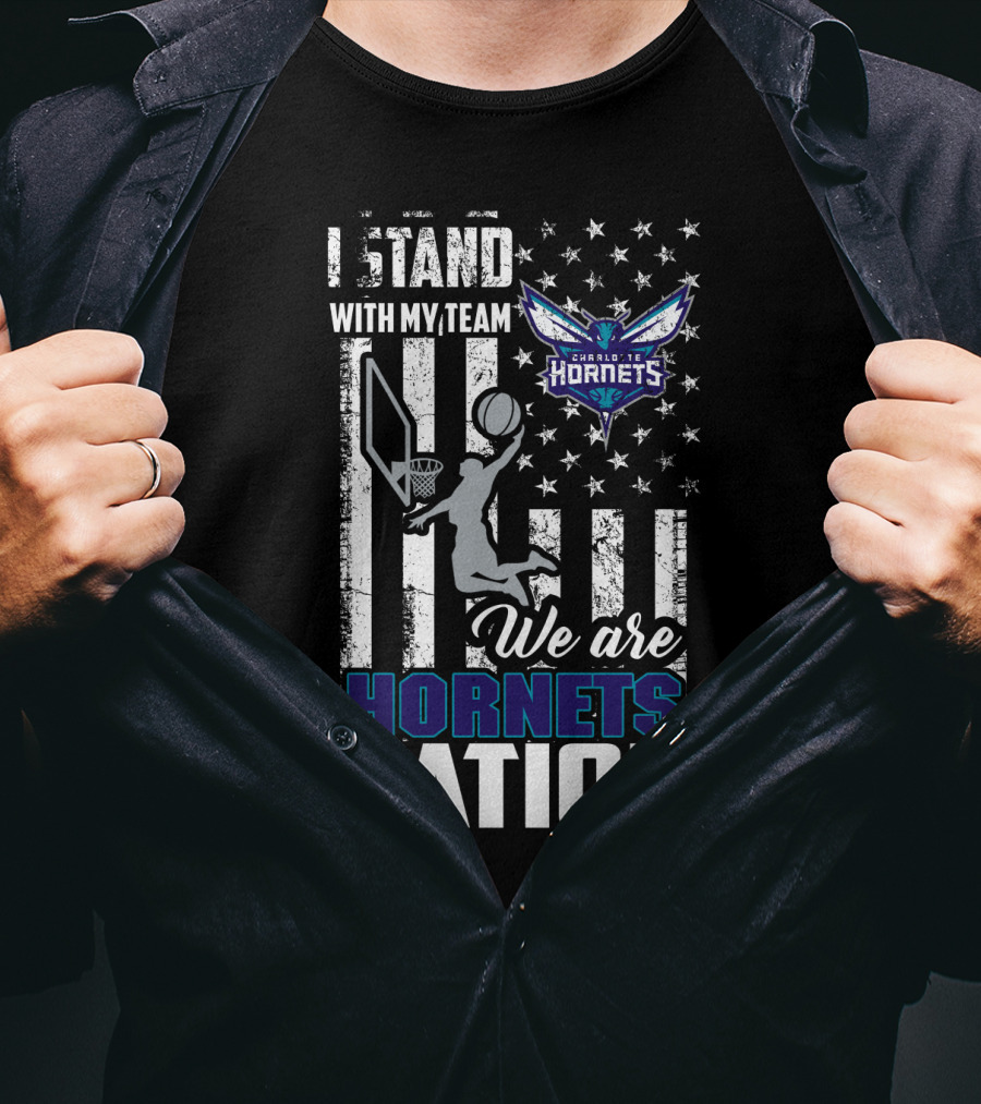 I Stand With My Team Charlotte Hornets We Are Hornets Nation T-Shirt