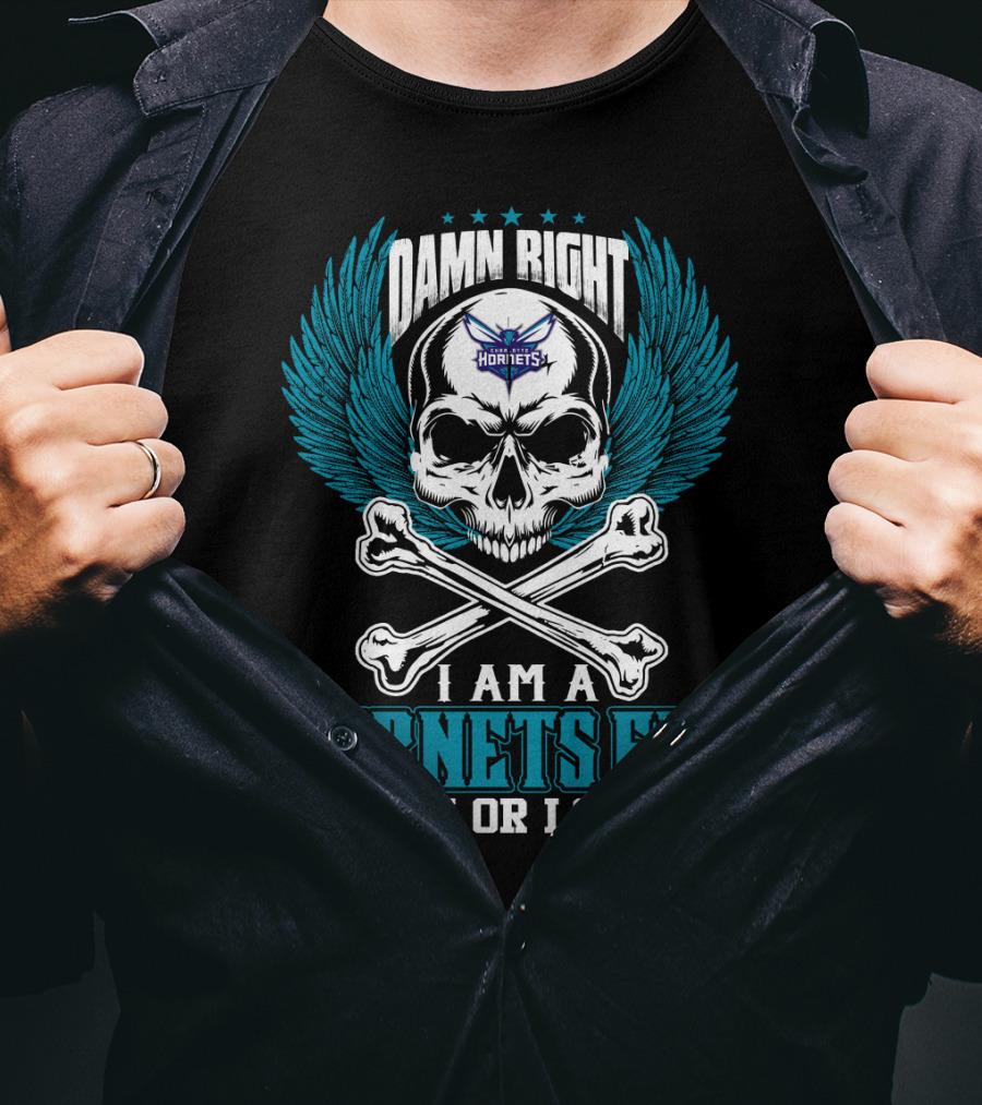 Damn Right I Am A Hornets Fan Win Or Lose Charlotte Hornets T-Shirt