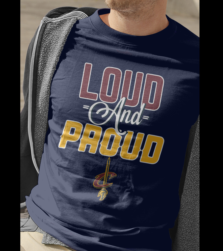 Loud And Proud Cleveland Cavaliers T-Shirt