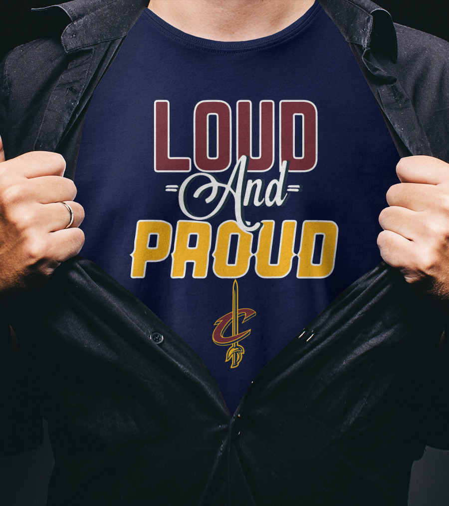 Loud And Proud Cleveland Cavaliers T-Shirt