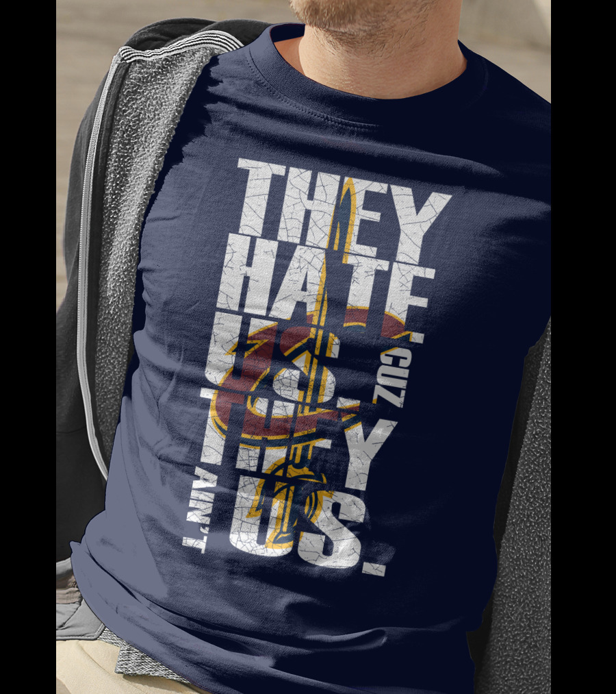They Hate Us Cuz They Ain't Us Cleveland Cavaliers T-Shirt