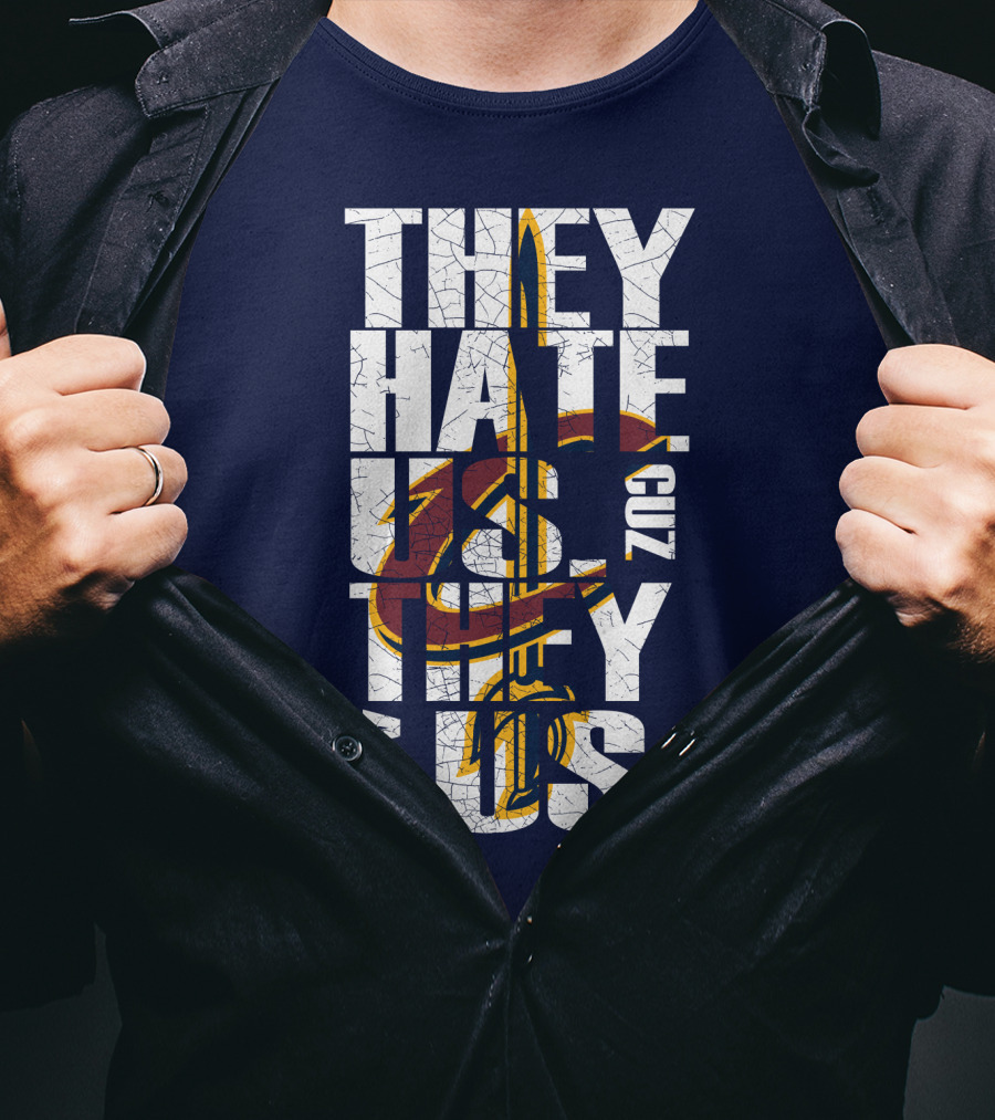 They Hate Us Cuz They Ain't Us Cleveland Cavaliers T-Shirt