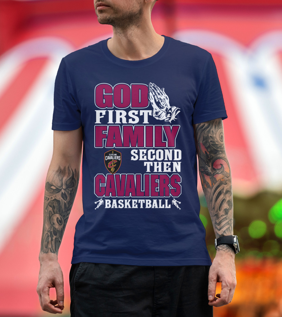 God First Family Second Then Cleveland Cavaliers Basketball T-Shirt