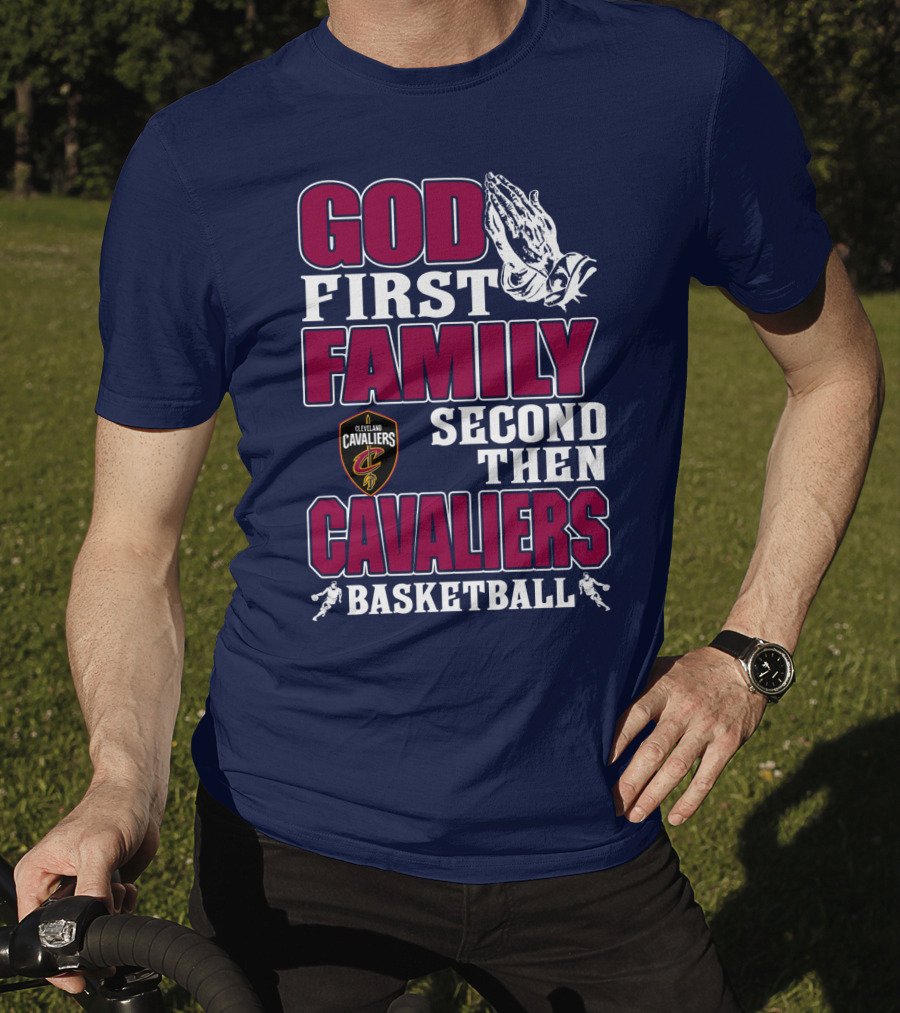 God First Family Second Then Cleveland Cavaliers Basketball T-Shirt