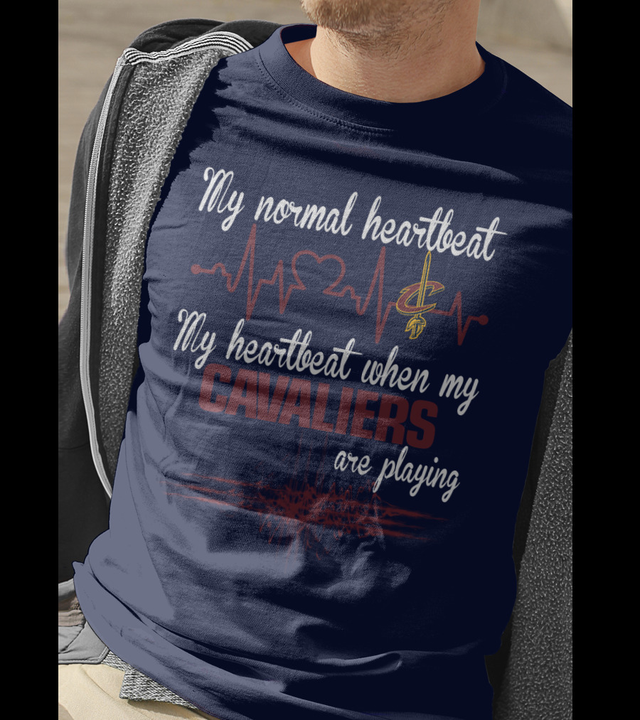 My Normal Heartbeat My Heartbeat When My Cavaliers Are Playing Cleveland Cavaliers T-Shirt