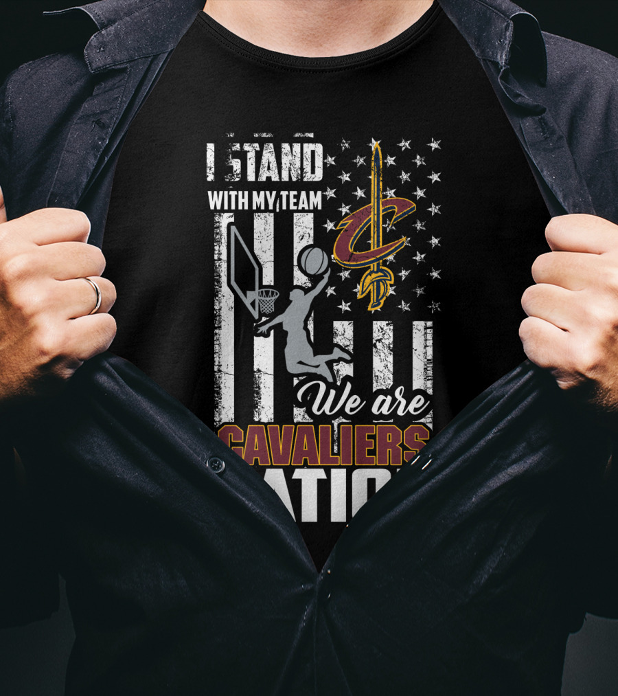 I Stand With My Team We Are Cavaliers Nation T-Shirt