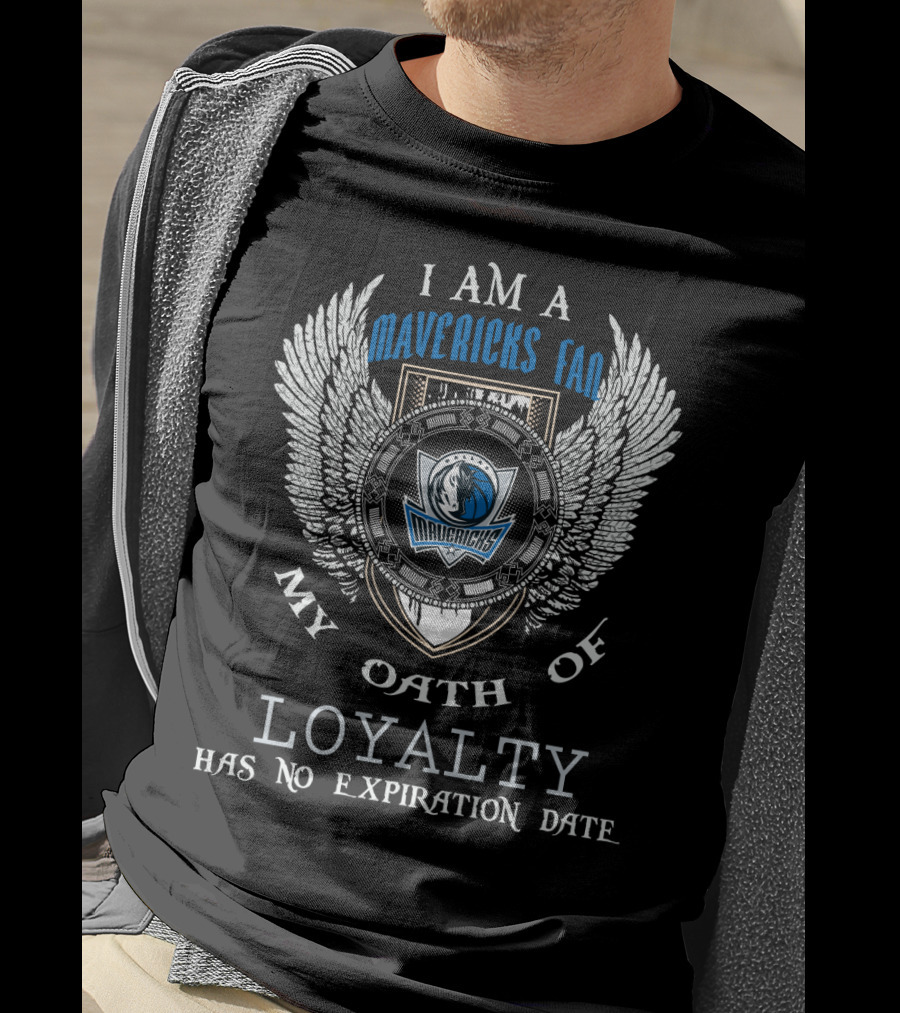 I Am A Dallas Mavericks Fan My Oath Of Loyalty Has No Expiration Date T-Shirt
