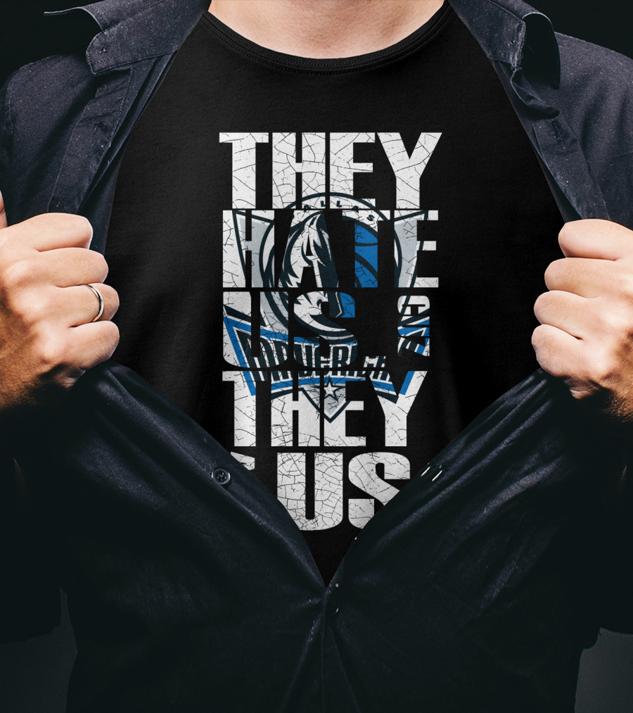 They Hate Us They Ain't Us Dallas Mavericks T-Shirt