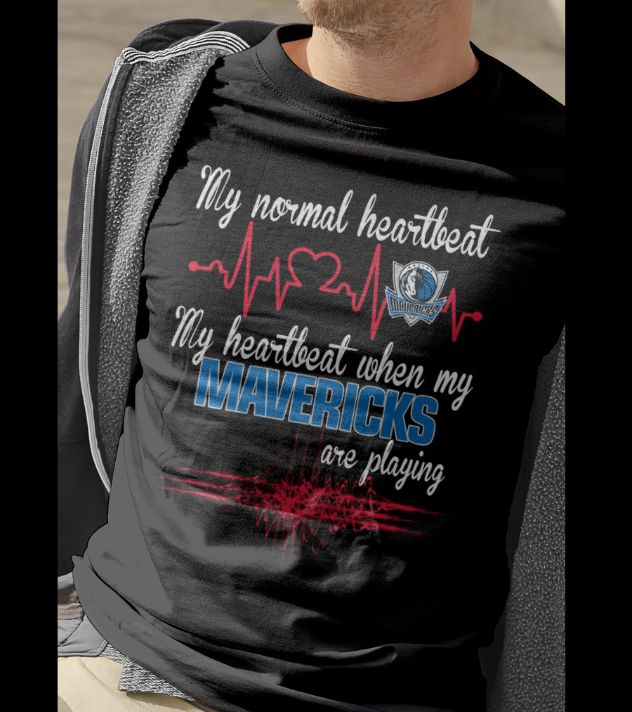 Dallas Mavericks My Normal Heartbeat My Heartbeat When My Mavericks Are Playing T-Shirt