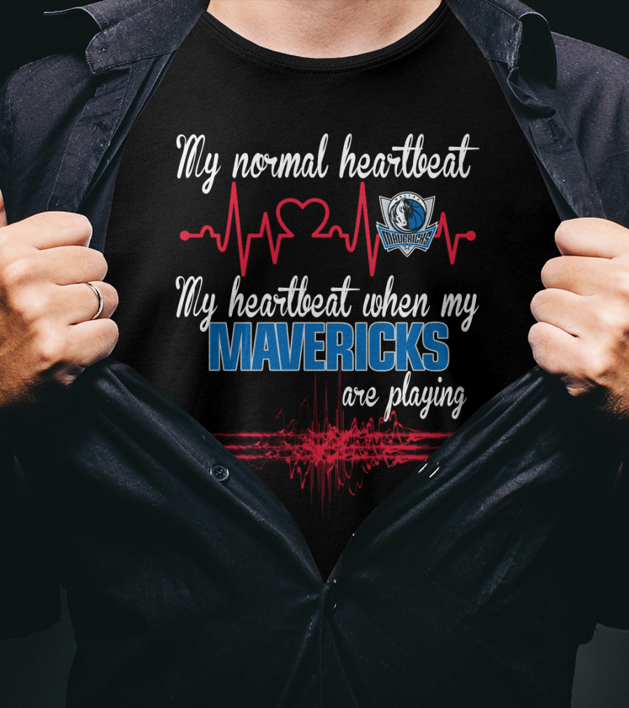 Dallas Mavericks My Normal Heartbeat My Heartbeat When My Mavericks Are Playing T-Shirt