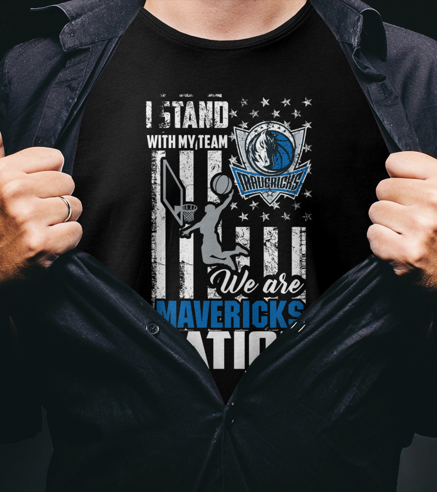I Stand With My Team We Are Mavericks Nation Dallas Mavericks T-Shirt