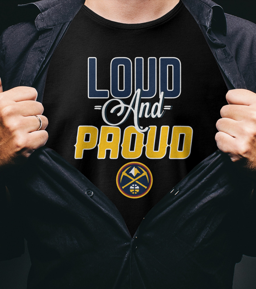 Denver Nuggets Loud And Proud T-Shirt