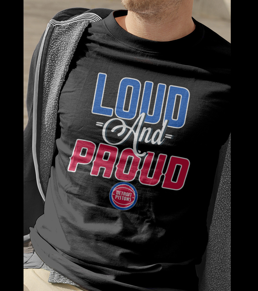 Loud And Proud Detroit Pistons T-Shirt