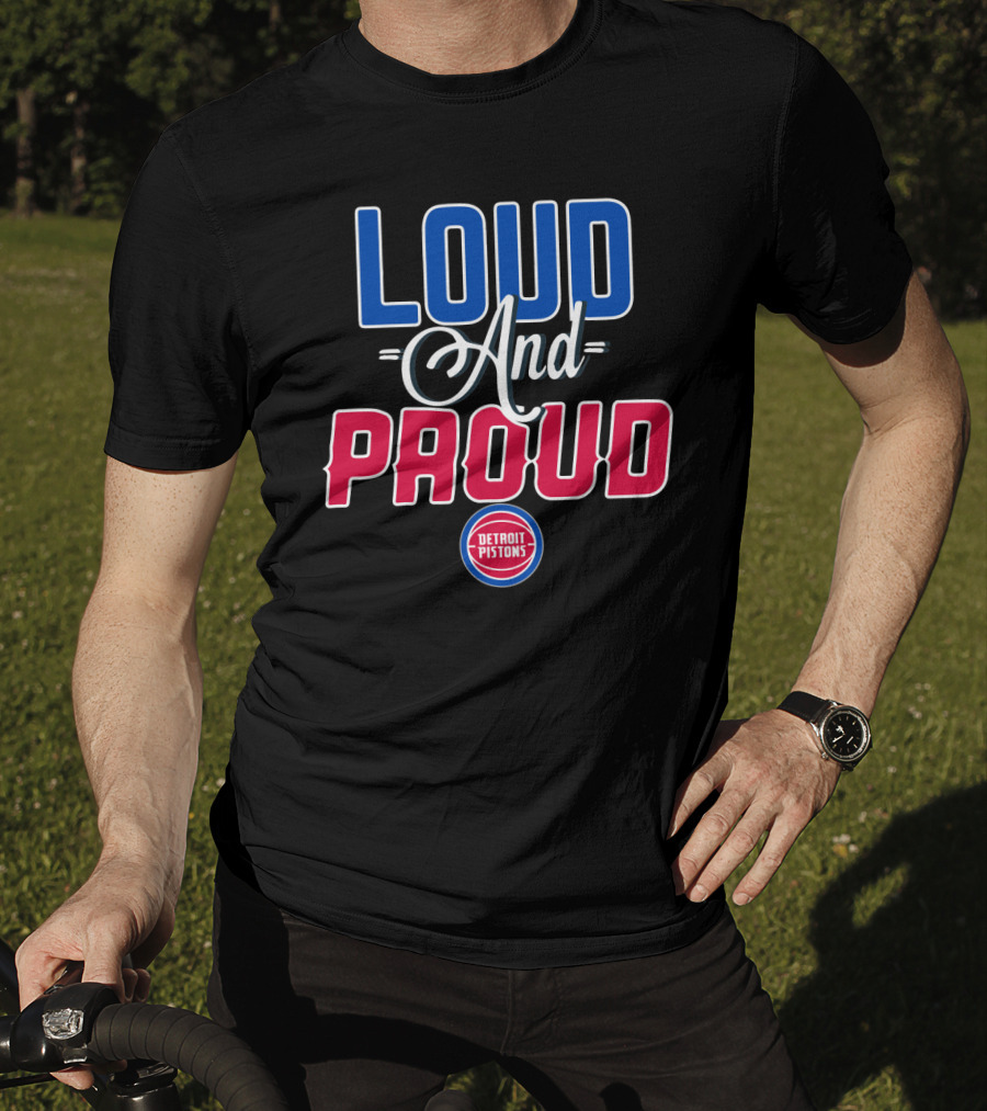 Loud And Proud Detroit Pistons T-Shirt