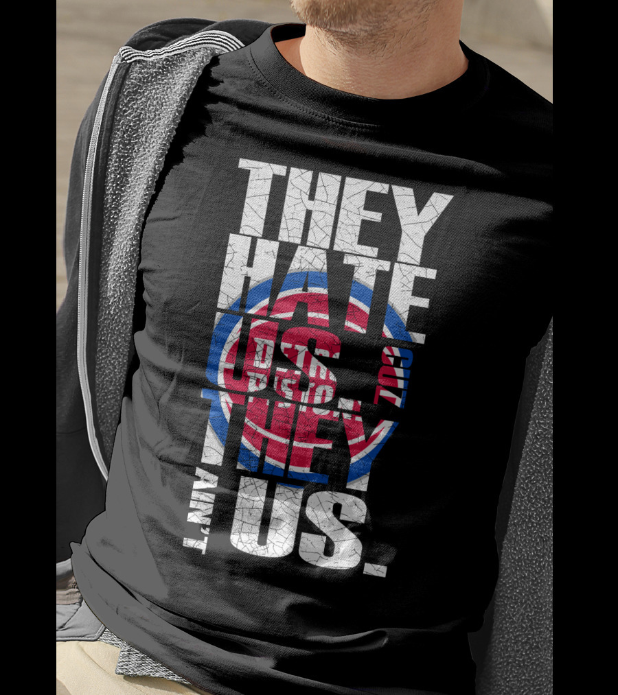 They Hate Us Cause They Ain't Us Detroit Pistons T-Shirt