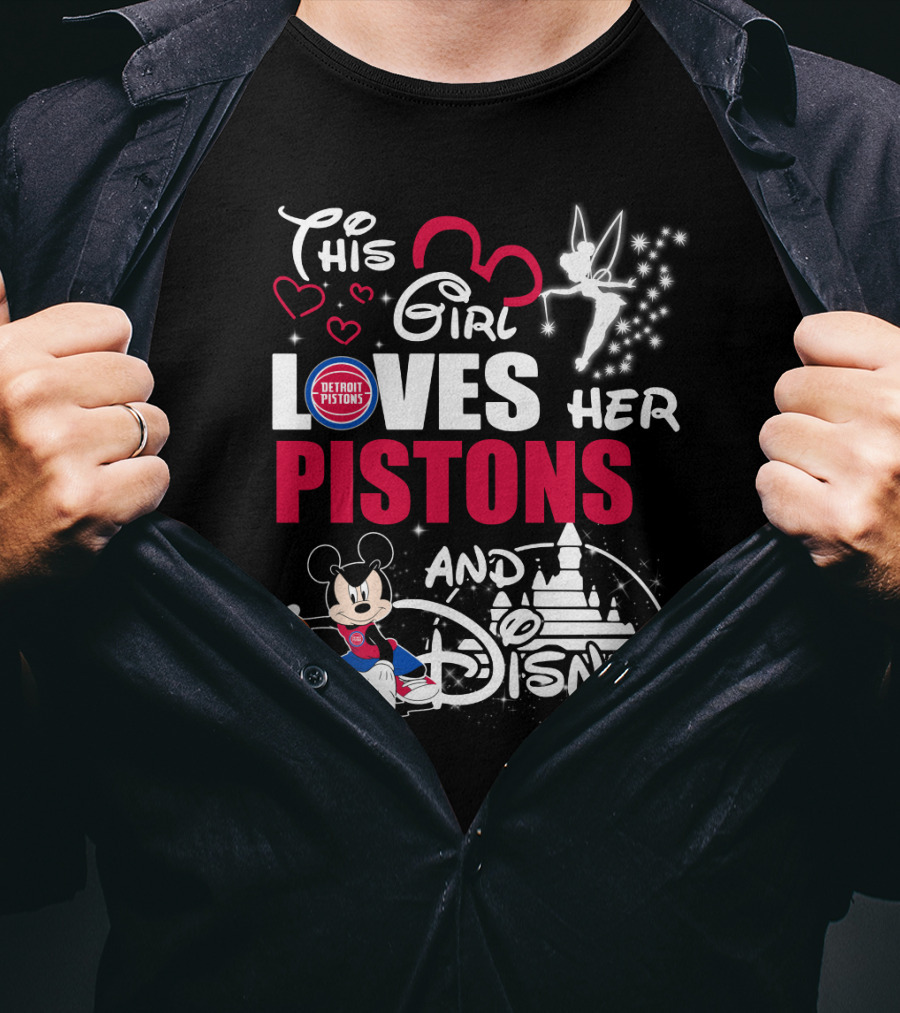 This Girl Loves Her Detroit Pistons And Disney T-Shirt