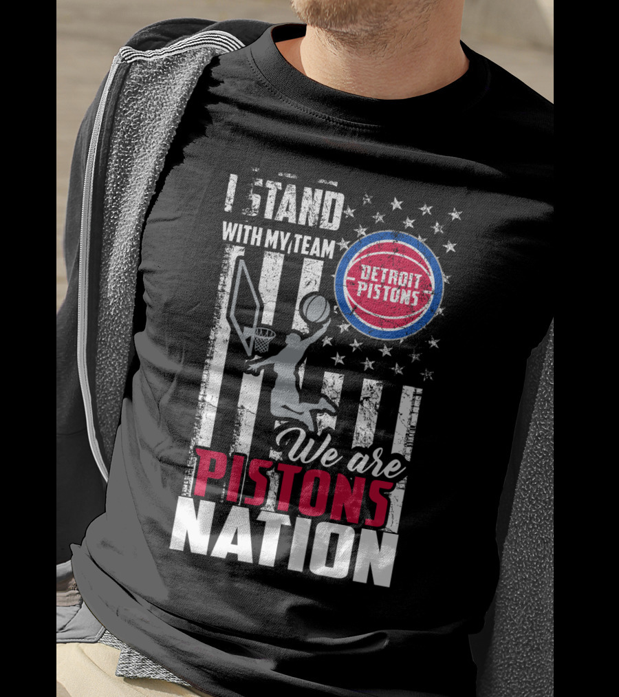 I Stand With My Team Detroit Pistons We Are Pistons Nation T-Shirt