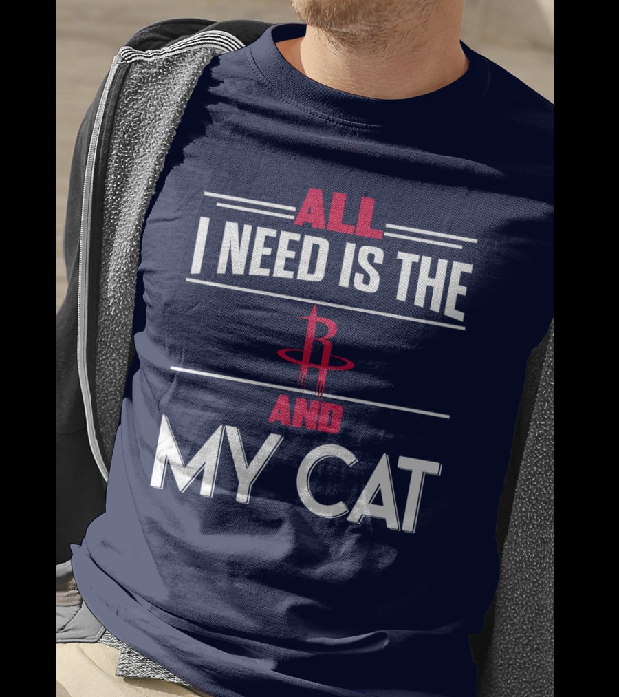 All I Need Is The Houston Rockets And My Cat T-Shirt
