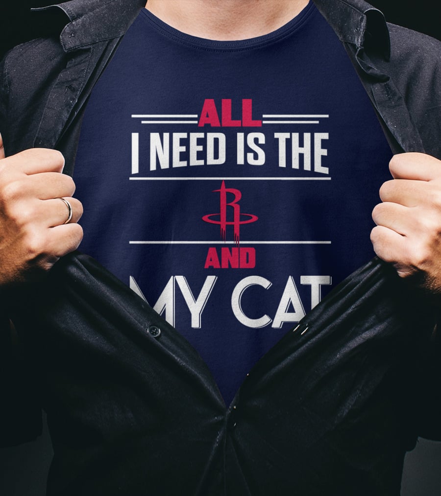 All I Need Is The Houston Rockets And My Cat T-Shirt