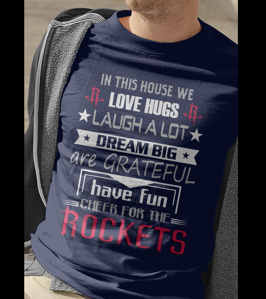 Houston Rockets Love Hugs Laugh Lot Dream Big Grateful Have Fun Cheer For Rockets T-Shirt