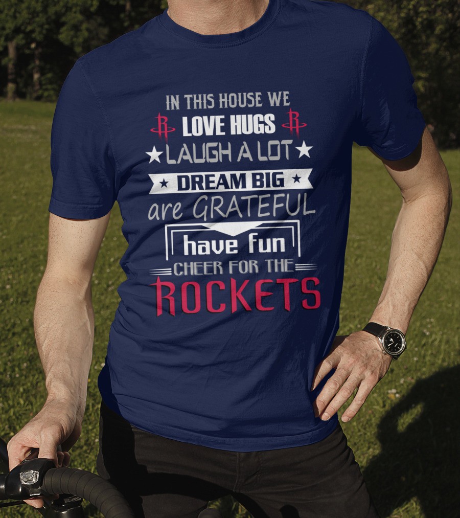 Houston Rockets Love Hugs Laugh Lot Dream Big Grateful Have Fun Cheer For Rockets T-Shirt