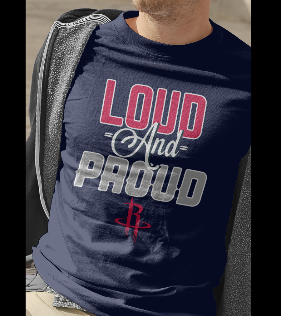 Loud And Proud Houston Rockets T-Shirt