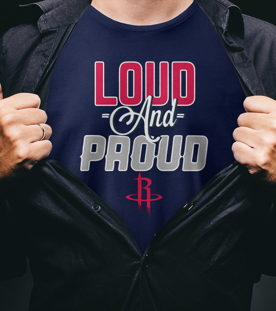 Loud And Proud Houston Rockets T-Shirt
