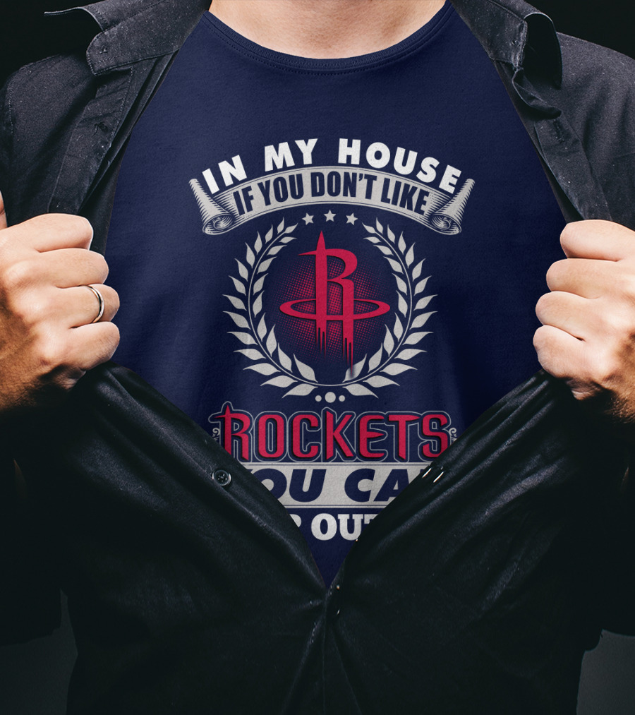 In My House If You Don't Like Houston Rockets You Can Sleep Outside T-Shirt
